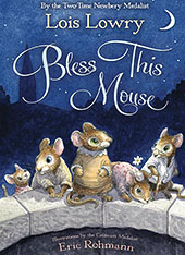 Bless This Mouse by Lois Lowry, illustrated by Eric Rohmann