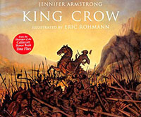King Crow by Jennifer Armstrong, illustrated by Eric Rohmann